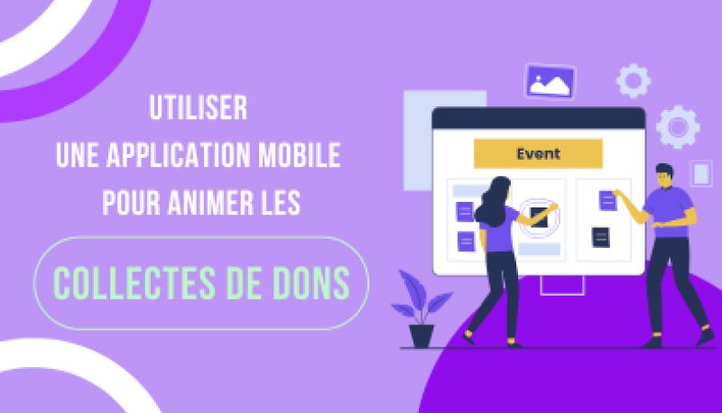 Visuel de utiliser-une-application-mobile-pour-animer-les-collectes-de-dons