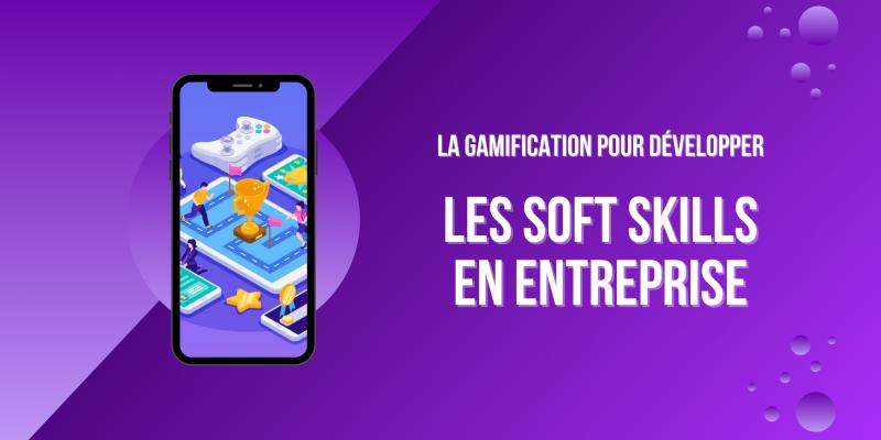 Visuel de la-gamification-pour-developper-les-soft-skills-en-entreprise
