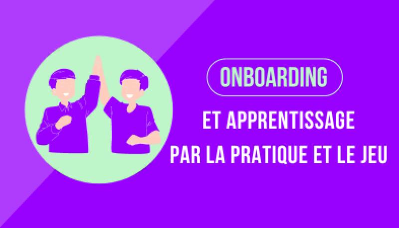 Visuel de onboarding-et-apprentissage-par-la-pratique-et-le-jeu